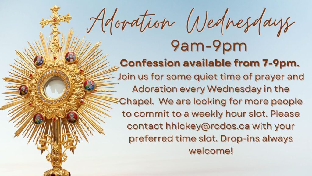 Adoration Wednesdays 9 am–9 pm in the Chapel, confession available 7–9 pm